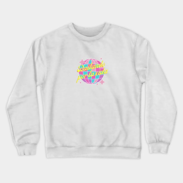 Bailando por la vida motivational spanish slogan Crewneck Sweatshirt by Bailamor